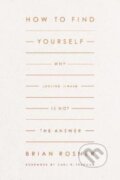 Kniha: How to Find Yourself (Brian S. Rosner). Crossway Books, 2022 Kniha: How to Find Yourself (Brian S. Rosner). Crossway Books, 2022