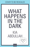 Kniha: What Happens in the Dark (Kia Abdullah). HQ, 2025 Kniha: What Happens in the Dark (Kia Abdullah). HQ, 2025