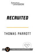 Kniha: Tom Clancy's The Division: Recruited (Thomas Parrott). Aconyte, 2022 Kniha: Tom Clancy's The Division: Recruited (Thomas Parrott). Aconyte, 2022