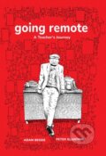 Kniha: Going Remote (Adam Bessie a Peter Glanting). Seven Stories, 2023 Kniha: Going Remote (Adam Bessie a Peter Glanting). Seven Stories, 2023