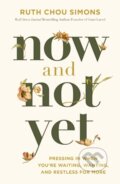 Kniha: Now and Not Yet (Ruth Chou Simons). Thomas Nelson Publishers, 2024 Kniha: Now and Not Yet (Ruth Chou Simons). Thomas Nelson Publishers, 2024