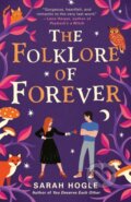 Kniha: The Folklore of Forever (Sarah Hogle). Penguin Putnam Inc, 2025 Kniha: The Folklore of Forever (Sarah Hogle). Penguin Putnam Inc, 2025