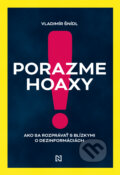 Kniha: Porazme hoaxy! (Vladimír Šnídl). N Press, 2025 Kniha: Porazme hoaxy! (Vladimír Šnídl). N Press, 2025