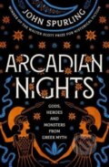 Kniha: Arcadian Nights (John Spurling). Duckworth Overlook, 2022 Kniha: Arcadian Nights (John Spurling). Duckworth Overlook, 2022
