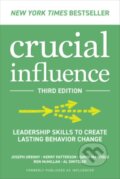 Kniha: Crucial Influence, Third Edition: Leadership Skills to Create Lasting Behavior Change (Al Switzler, Ron McMillan, Kerry Patterson, Joseph Grenny a David Maxfield). McGraw-Hill, 2023 Kniha: Crucial Influence, Third Edition: Leadership Skills to Create Lasting Behavior Change (Al Switzler, Ron McMillan, Kerry Patterson, Joseph Grenny a David Maxfield). McGraw-Hill, 2023