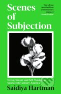 Kniha: Scenes of Subjection (Saidiya Hartman). Serpents Tail, 2024 Kniha: Scenes of Subjection (Saidiya Hartman). Serpents Tail, 2024