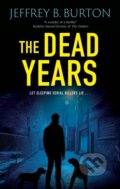 Kniha: The Dead Years (Jeffrey B. Burton). Severn House, 2024 Kniha: The Dead Years (Jeffrey B. Burton). Severn House, 2024