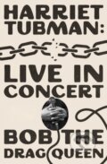 Kniha: Harriet Tubman: Live in Concert (Bob The Drag Queen). Gallery, 2025 Kniha: Harriet Tubman: Live in Concert (Bob The Drag Queen). Gallery, 2025