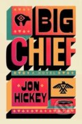 Kniha: Big Chief (Jon Hickey). Scribner, 2025 Kniha: Big Chief (Jon Hickey). Scribner, 2025