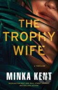 Kniha: The Trophy Wife (Minka Kent). Thomas & Mercer, 2025 Kniha: The Trophy Wife (Minka Kent). Thomas & Mercer, 2025