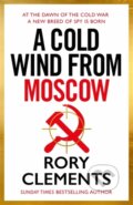 Kniha: A Cold Wind From Moscow (Rory Clements). Zaffre, 2025 Kniha: A Cold Wind From Moscow (Rory Clements). Zaffre, 2025