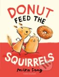 Kniha: Donut Feed the Squirrels (Mika Song). Pushkin, 2023 Kniha: Donut Feed the Squirrels (Mika Song). Pushkin, 2023