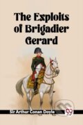 Kniha: The Exploits Of Brigadier Gerard (Sir Arthur Conan Doyle). , 2024 Kniha: The Exploits Of Brigadier Gerard (Sir Arthur Conan Doyle). , 2024