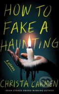 Kniha: How to Fake a Haunting (Christa Carmen). Thomas & Mercer, 2025 Kniha: How to Fake a Haunting (Christa Carmen). Thomas & Mercer, 2025