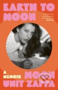 Kniha: Earth to Moon (Moon Unit Zappa). White Rabbit, 2025 Kniha: Earth to Moon (Moon Unit Zappa). White Rabbit, 2025