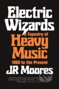 Kniha: Electric Wizards (Jr Moores). Reaktion Books, 2022 Kniha: Electric Wizards (Jr Moores). Reaktion Books, 2022