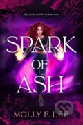 Kniha: Spark of Ash (Molly E. Lee). Entangled Publishing, 2022 Kniha: Spark of Ash (Molly E. Lee). Entangled Publishing, 2022