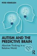 Kniha: Autism and The Predictive Brain (Peter Vermeulen). Routledge, 2022 Kniha: Autism and The Predictive Brain (Peter Vermeulen). Routledge, 2022