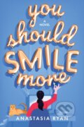 Kniha: You Should Smile More (Anastasia Ryan). Sourcebooks Casablanca, 2023 Kniha: You Should Smile More (Anastasia Ryan). Sourcebooks Casablanca, 2023