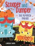 Kniha: Scooper and Dumper The Pumpkin Parade (Lindsay Ward). , 2024 Kniha: Scooper and Dumper The Pumpkin Parade (Lindsay Ward). , 2024
