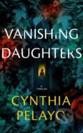Kniha: Vanishing Daughters (Cynthia Pelayo). Thomas & Mercer, 2025 Kniha: Vanishing Daughters (Cynthia Pelayo). Thomas & Mercer, 2025