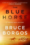 Kniha: The Blue Horse (Bruce Borgos). Minotaur Books, 2025 Kniha: The Blue Horse (Bruce Borgos). Minotaur Books, 2025