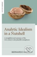 Kniha: Analytic Idealism in a Nutshell (Bernardo Kastrup). Iff Books, 2024 Kniha: Analytic Idealism in a Nutshell (Bernardo Kastrup). Iff Books, 2024