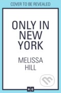 Kniha: Only in New York (Melissa Hill). HQ, 2025 Kniha: Only in New York (Melissa Hill). HQ, 2025