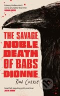 Kniha: The Savage, Noble Death of Babs Dionne (Ron Currie). Atlantic Books, 2025 Kniha: The Savage, Noble Death of Babs Dionne (Ron Currie). Atlantic Books, 2025