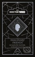 Kniha: Doctor Who: Imaginary Friends (Doctor Who a Jacqueline Rayner). BBC Books, 2023 Kniha: Doctor Who: Imaginary Friends (Doctor Who a Jacqueline Rayner). BBC Books, 2023