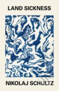 Kniha: Land Sickness (Nikolaj Schultz). Polity Press, 2023 Kniha: Land Sickness (Nikolaj Schultz). Polity Press, 2023