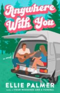 Kniha: Anywhere With You (Ellie Palmer). Penguin Putnam Inc, 2025 Kniha: Anywhere With You (Ellie Palmer). Penguin Putnam Inc, 2025
