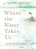 Kniha: Where the Water Takes Us (Alan Barillaro). Walker books, 2024 Kniha: Where the Water Takes Us (Alan Barillaro). Walker books, 2024