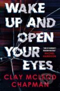 Kniha: Wake Up and Open Your Eyes (Clay McLeod Chapman). Titan Books, 2025 Kniha: Wake Up and Open Your Eyes (Clay McLeod Chapman). Titan Books, 2025