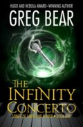 Kniha: The Infinity Concerto (Greg Bear). , 2021 Kniha: The Infinity Concerto (Greg Bear). , 2021