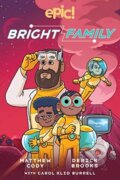 Kniha: The Bright Family (Carol Burrell a Matthew Cody). Andrews McMeel, 2021 Kniha: The Bright Family (Carol Burrell a Matthew Cody). Andrews McMeel, 2021