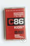 Kniha: Whatever Happened to the C86 Kids? (Nige Tassell). Nine Eight Books, 2022 Kniha: Whatever Happened to the C86 Kids? (Nige Tassell). Nine Eight Books, 2022