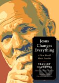 Kniha: Jesus Changes Everything (Stanley Hauerwas a Charles E. Moore). , 2025 Kniha: Jesus Changes Everything (Stanley Hauerwas a Charles E. Moore). , 2025