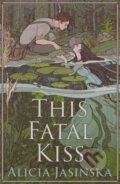 Kniha: This Fatal Kiss (Alicia Jasinska). Peachtree, 2024 Kniha: This Fatal Kiss (Alicia Jasinska). Peachtree, 2024