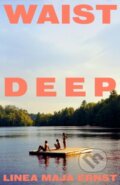 Kniha: Waist Deep (Linea Maja Ernst). Jonathan Cape, 2025 Kniha: Waist Deep (Linea Maja Ernst). Jonathan Cape, 2025