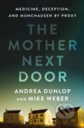 Kniha: The Mother Next Door (Andrea Dunlop a Mike Weber). St Martin's Press, 2025 Kniha: The Mother Next Door (Andrea Dunlop a Mike Weber). St Martin's Press, 2025