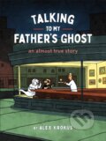 Kniha: Talking to My Father's Ghost (Alex Krokus). Chronicle Books, 2025 Kniha: Talking to My Father's Ghost (Alex Krokus). Chronicle Books, 2025