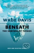 Kniha: Beneath the Surface of Things (Wade Davis). , 2025 Kniha: Beneath the Surface of Things (Wade Davis). , 2025