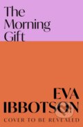 Kniha: The Morning Gift (Eva Ibbotson). Picador, 2025 Kniha: The Morning Gift (Eva Ibbotson). Picador, 2025