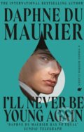 Kniha: I'll Never Be Young Again (Daphne Du Maurier). Virago, 2025 Kniha: I'll Never Be Young Again (Daphne Du Maurier). Virago, 2025