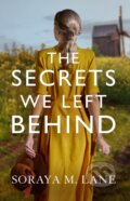 Kniha: The Secrets We Left Behind (Soraya M. Lane). Lake Union Publishing, 2021 Kniha: The Secrets We Left Behind (Soraya M. Lane). Lake Union Publishing, 2021