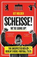 Kniha: Scheisse! We're Going Up! (Kit Holden). Duckworth Overlook, 2022 Kniha: Scheisse! We're Going Up! (Kit Holden). Duckworth Overlook, 2022