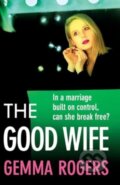 Kniha: The Good Wife (Gemma Rogers). Boldwood Books, 2024 Kniha: The Good Wife (Gemma Rogers). Boldwood Books, 2024