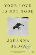 Kniha: Your Love Is Not Good paperback (Johanna Hedva). And Other Stories, 2025 Kniha: Your Love Is Not Good paperback (Johanna Hedva). And Other Stories, 2025