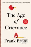 Kniha: The Age of Grievance (Frank Bruni). , 2025 Kniha: The Age of Grievance (Frank Bruni). , 2025
